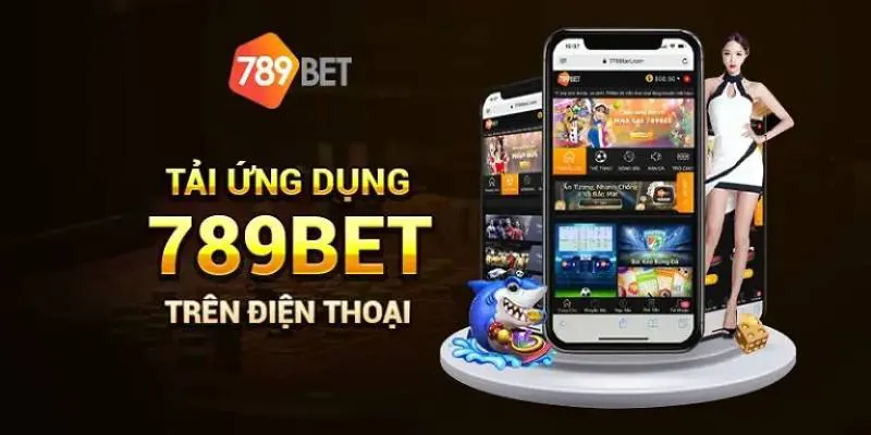 App 789BET - Mang cả thế giới vào trong tầm tay