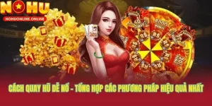 cach quay hu de no bi kip san jackpot hieu qua 2025 1