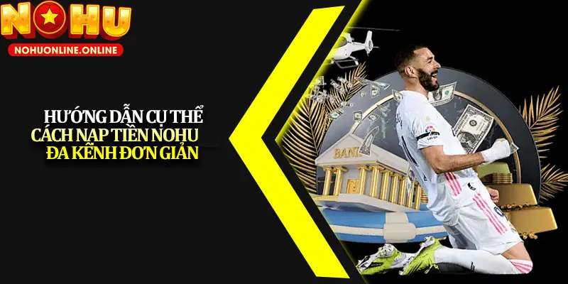 Hướng dẫn nạp tiền nổ hũ chi tiết từ A đến Z