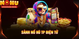 no hu tp san jackpot cuc khung trai nghiem dinh cao tai nohu