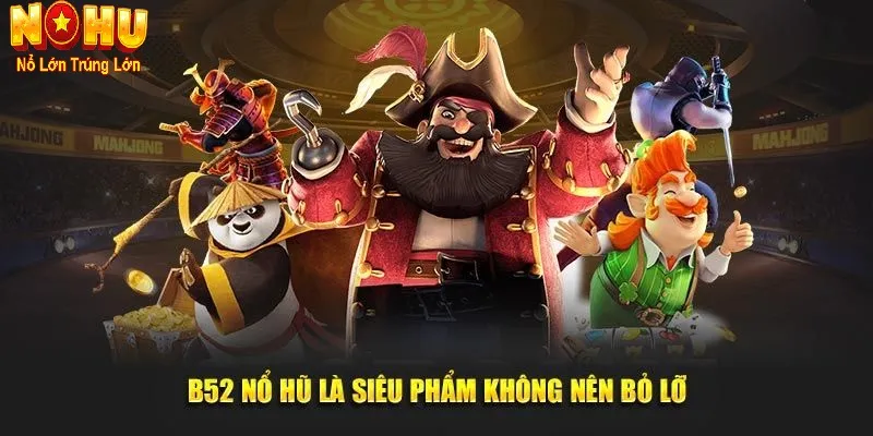 Nhà Cái Nổ Hũ B52 - Nhà Cái Đổi Thưởng Hàng Đầu Việt Nam 1 Tại sao nổ hũ B52 luôn là lựa chọn số 1 của bạn